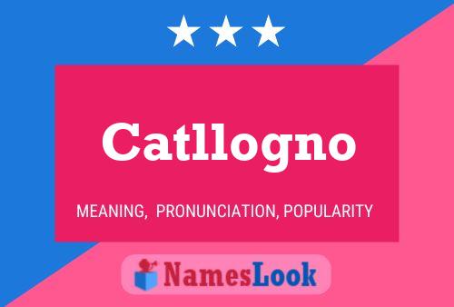 Catllogno Name Poster