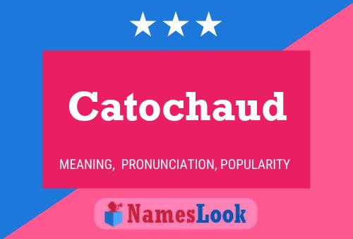 Catochaud Name Poster