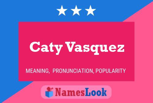 Caty Vasquez Name Poster