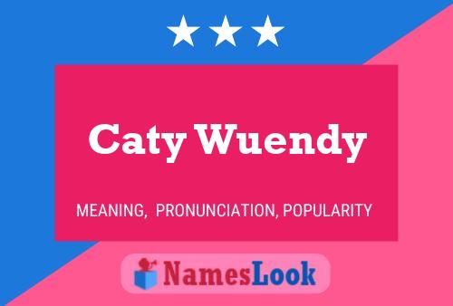 Caty Wuendy Name Poster