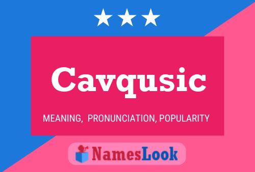 Cavqusic Name Poster