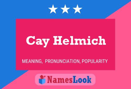 Cay Helmich Name Poster