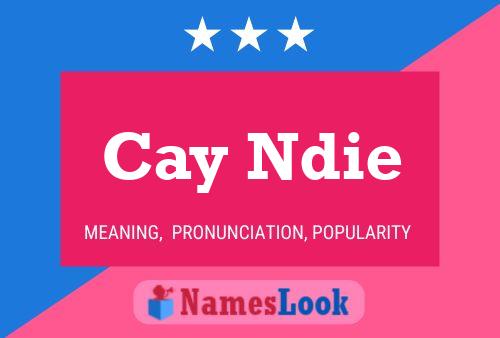 Cay Ndie Name Poster