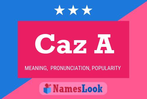 Caz A Name Poster