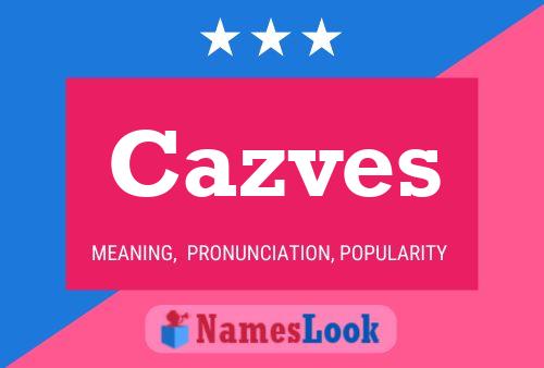 Cazves Name Poster