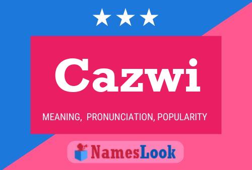 Cazwi Name Poster