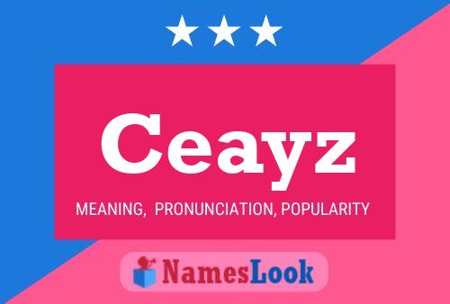 Ceayz Name Poster