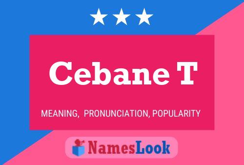 Cebane T Name Poster