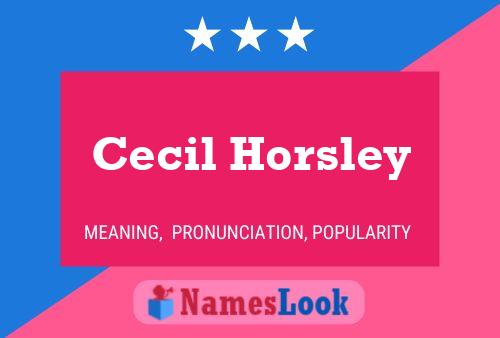 Cecil Horsley Name Poster