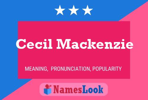 Cecil Mackenzie Name Poster