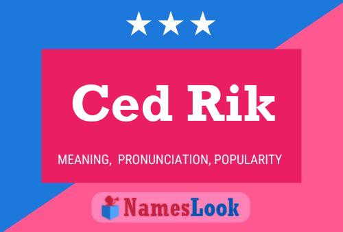 Ced Rik Name Poster