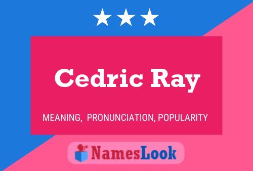 Cedric Ray Name Poster