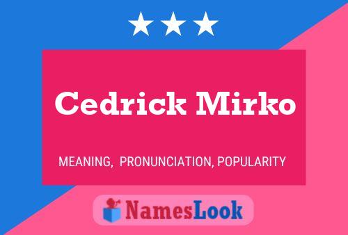 Cedrick Mirko Name Poster