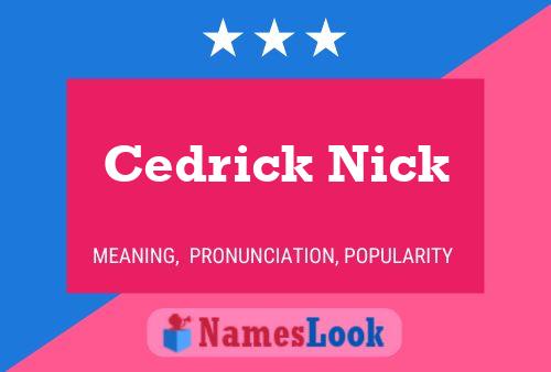 Cedrick Nick Name Poster