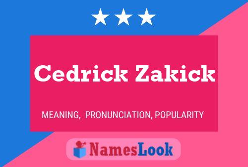 Cedrick Zakick Name Poster