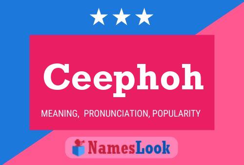 Ceephoh Name Poster