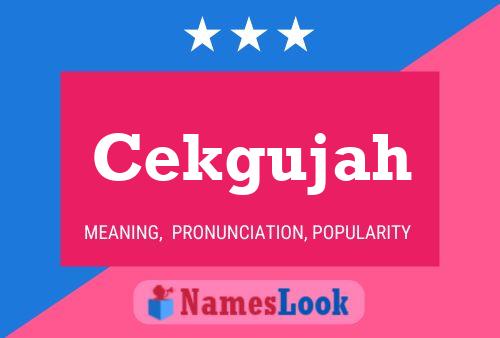 Cekgujah Name Poster