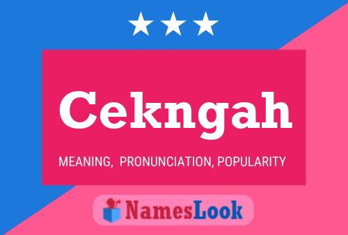 Cekngah Name Poster