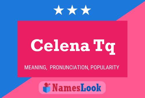 Celena Tq Name Poster