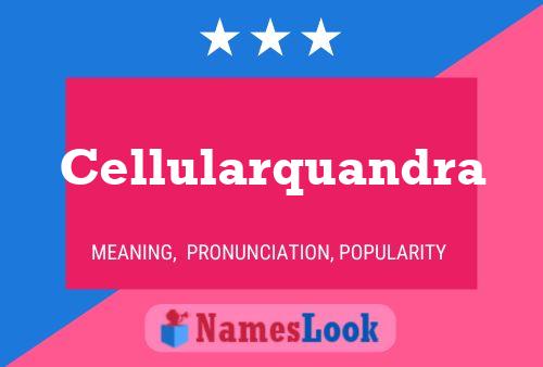 Cellularquandra Name Poster