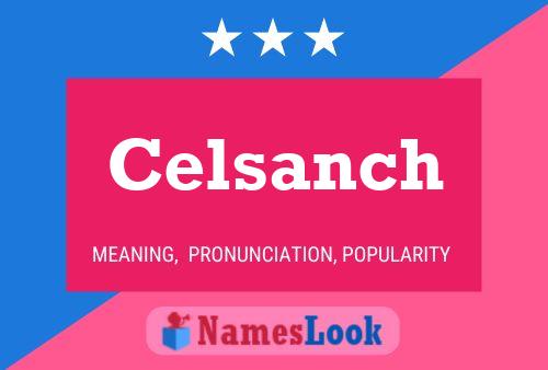 Celsanch Name Poster