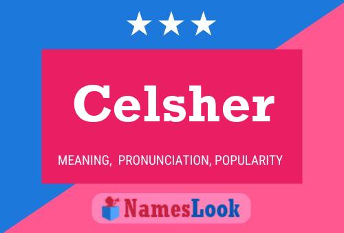 Celsher Name Poster