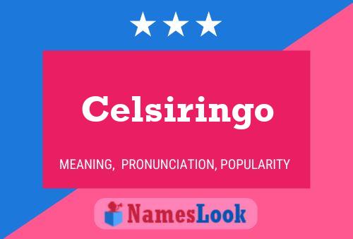 Celsiringo Name Poster