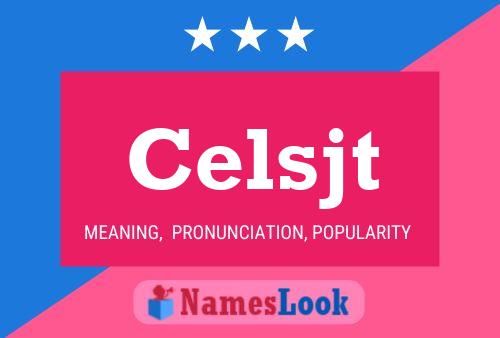 Celsjt Name Poster