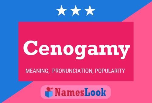 Cenogamy Name Poster