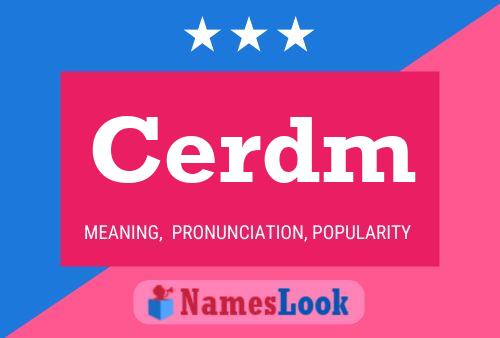 Cerdm Name Poster