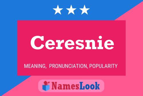 Ceresnie Name Poster