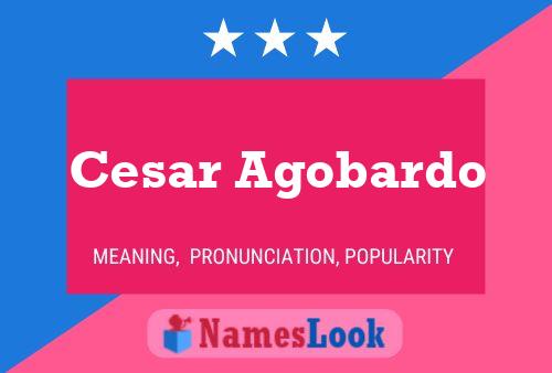 Cesar Agobardo Name Poster