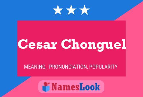 Cesar Chonguel Name Poster