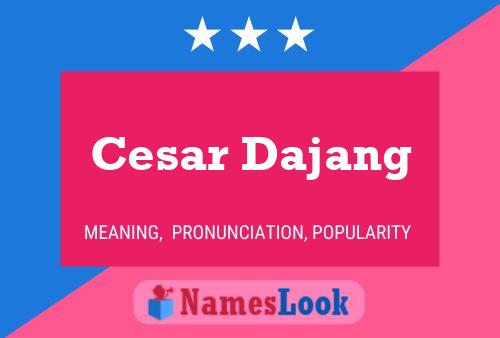 Cesar Dajang Name Poster