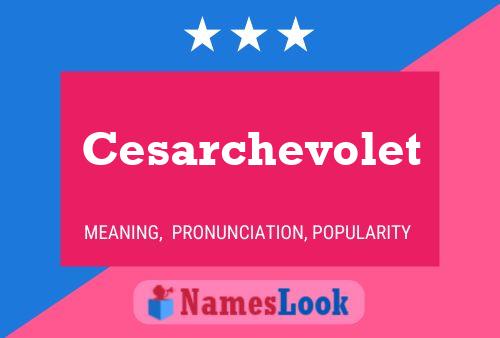 Cesarchevolet Name Poster