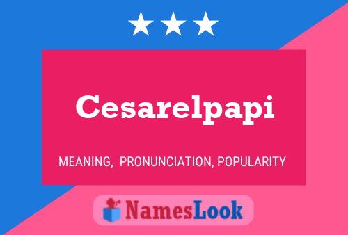 Cesarelpapi Name Poster