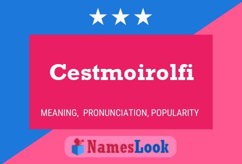 Cestmoirolfi Name Poster