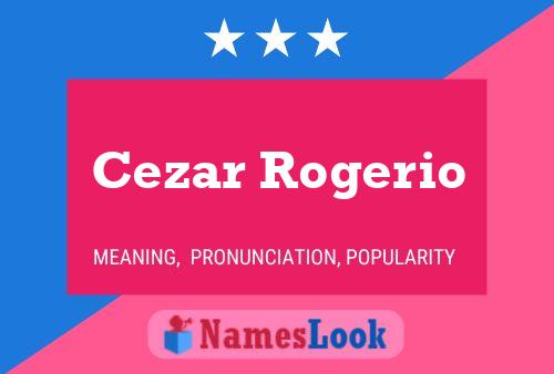 Cezar Rogerio Name Poster