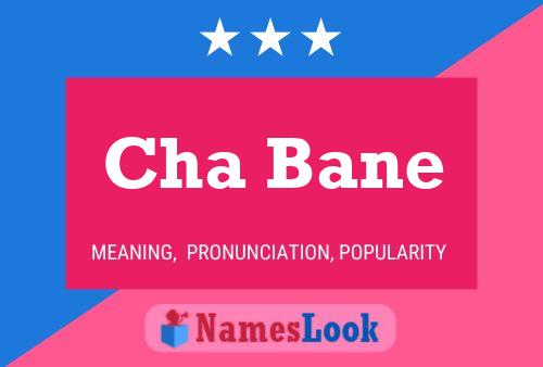 Cha Bane Name Poster