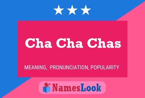 cha cha chas Pronunciation Meaning Popularity