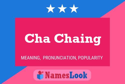 cha chaing Meaning Origin Pronunciation Popularity