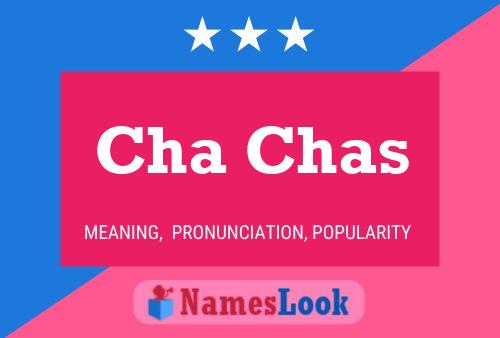 cha chas Pronunciation Meaning Popularity