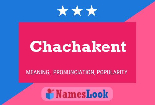 Chachakent Name Poster