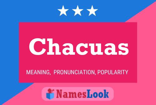 Chacuas Name Poster