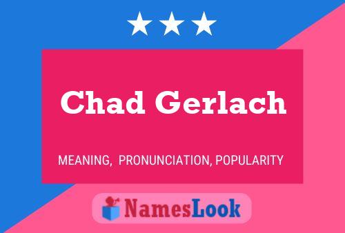 Chad Gerlach Name Poster