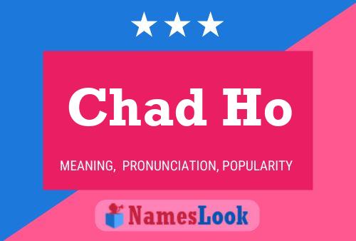 Chad Ho Name Poster