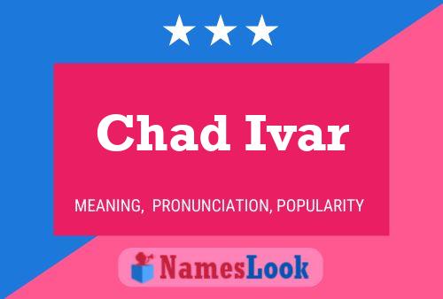 Chad Ivar Name Poster