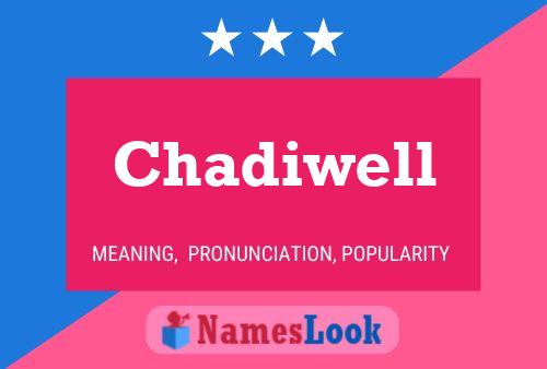 Chadiwell Name Poster