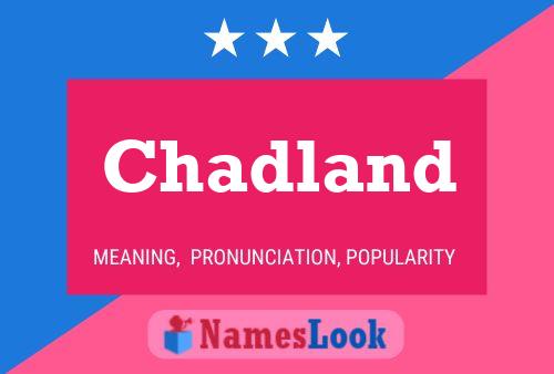 Chadland Name Poster