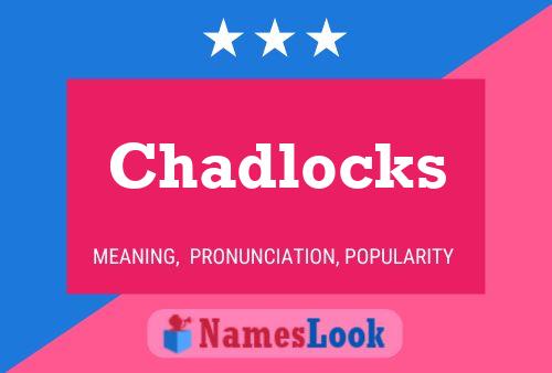 Chadlocks Name Poster